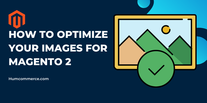 How-To-Optimize-Your-Images-For-Magento-2